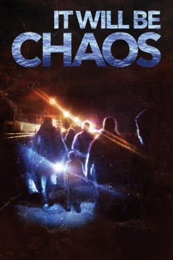 Watch It Will be Chaos movies free hd online