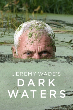 Watch Jeremy Wade's Dark Waters movies free hd online