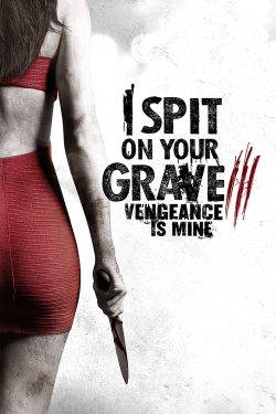 Watch I Spit on Your Grave III: Vengeance is Mine movies free hd online