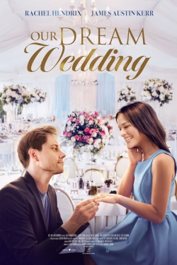 Watch Our Dream Wedding movies free hd online