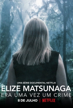 Watch Elize Matsunaga: Once Upon a Crime movies free hd online