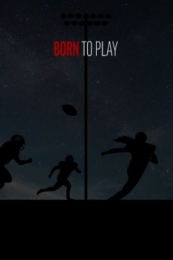 Watch Born to Play movies free hd online