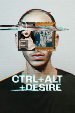 Watch CTRL+ALT+DESIRE movies free hd online