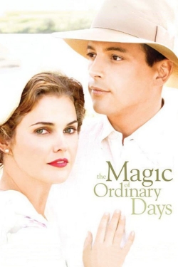 Watch The Magic of Ordinary Days movies free hd online