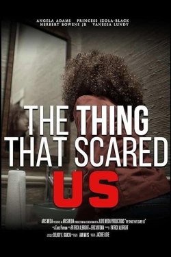 Watch The Thing That Scared Us movies free hd online