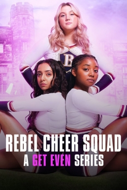 Watch Rebel Cheer Squad: A Get Even Series movies free hd online