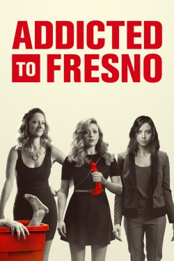 Watch Addicted to Fresno movies free hd online