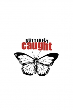 Watch Butterfly Caught movies free hd online