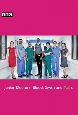 Watch Junior Doctors: Blood, Sweat and Tears movies free hd online