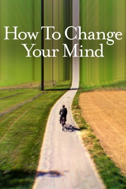 Watch How to Change Your Mind movies free hd online