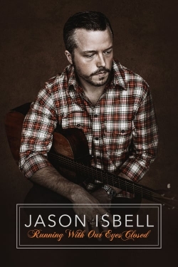 Watch Jason Isbell: Running With Our Eyes Closed movies free hd online