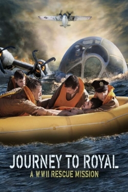 Watch Journey to Royal: A WWII Rescue Mission movies free hd online