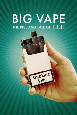 Watch Big Vape: The Rise and Fall of Juul movies free hd online