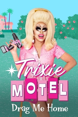 Watch Trixie Motel: Drag Me Home movies free hd online