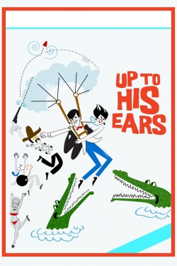 Watch Up to His Ears movies free hd online