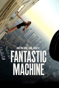 Watch And the King Said, What a Fantastic Machine movies free hd online