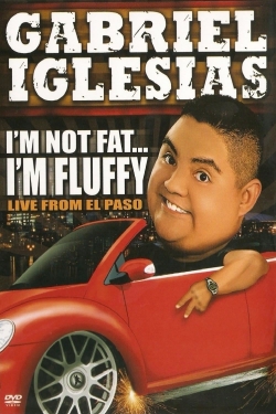 Watch Gabriel Iglesias: I'm Not Fat... I'm Fluffy movies free hd online