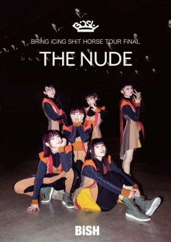 Watch Bish: Bring Icing Shit Horse Tour Final "The Nude" movies free hd online