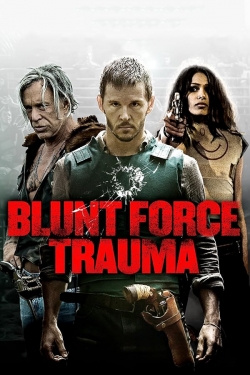 Watch Blunt Force Trauma movies free hd online