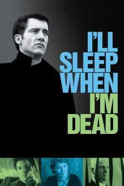 Watch I'll Sleep When I'm Dead movies free hd online