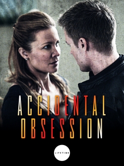 Watch Accidental Obsession movies free hd online