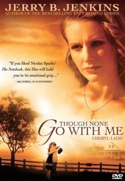 Watch Though None Go With Me movies free hd online