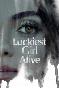 Watch Luckiest Girl Alive movies free hd online