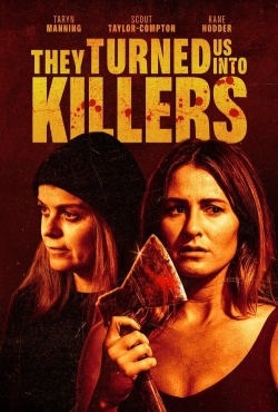 Watch They Turned Us Into Killers movies free hd online