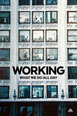 Watch Working: What We Do All Day movies free hd online