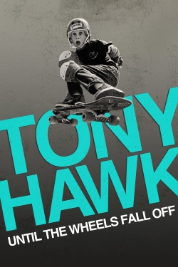 Watch Tony Hawk: Until the Wheels Fall Off movies free hd online