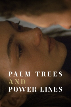 Watch Palm Trees and Power Lines movies free hd online