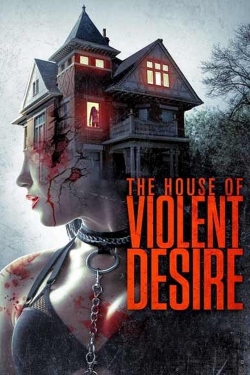 Watch The House of Violent Desire movies free hd online