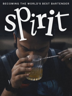 Watch Spirit - Becoming the World's Best Bartender movies free hd online