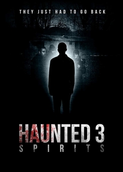 Watch Haunted 3: Spirits movies free hd online