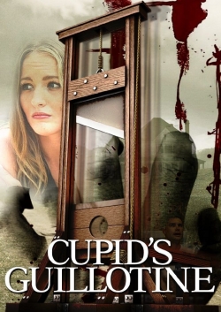 Watch Cupid's Guillotine movies free hd online