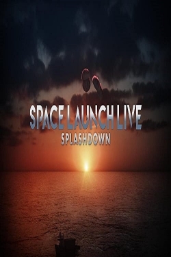 Watch Space Launch Live: Splashdown movies free hd online