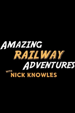 Watch Amazing Railway Adventures with Nick Knowles movies free hd online