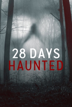 Watch 28 Days Haunted movies free hd online