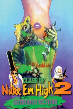 Watch Class of Nuke 'Em High 2: Subhumanoid Meltdown movies free hd online