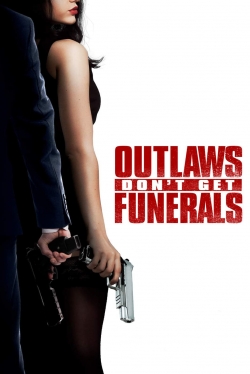 Watch Outlaws Don't Get Funerals movies free hd online