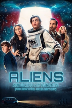 Watch Aliens Abducted My Parents and Now I Feel Kinda Left Out movies free hd online