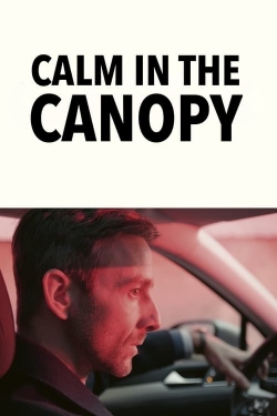 Watch Calm in the Canopy movies free hd online