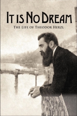 Watch It Is No Dream: The Life Of Theodor Herzl movies free hd online