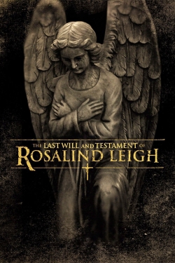 Watch The Last Will and Testament of Rosalind Leigh movies free hd online