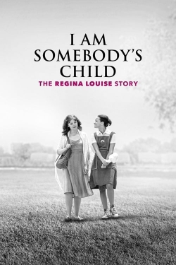 Watch I Am Somebody's Child: The Regina Louise Story movies free hd online