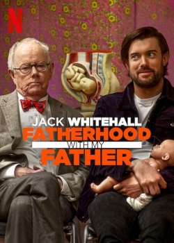 Watch Jack Whitehall: Fatherhood with My Father movies free hd online