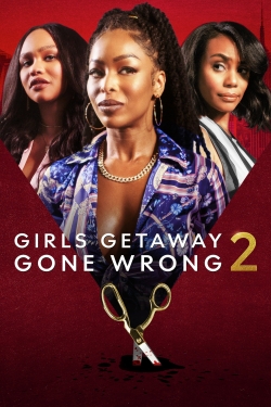 Watch Girls Getaway Gone Wrong 2 movies free hd online