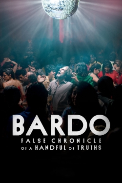 Watch BARDO, False Chronicle of a Handful of Truths movies free hd online