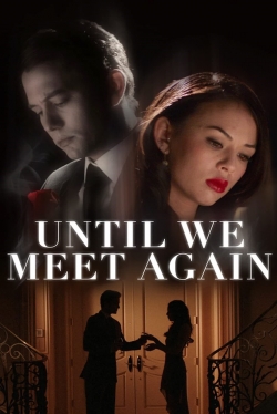 Watch Until We Meet Again movies free hd online