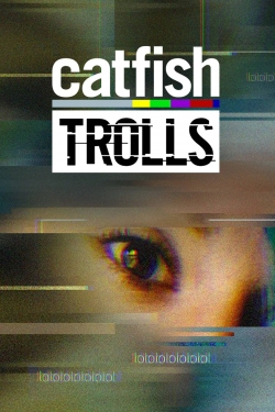 Watch Catfish: Trolls movies free hd online